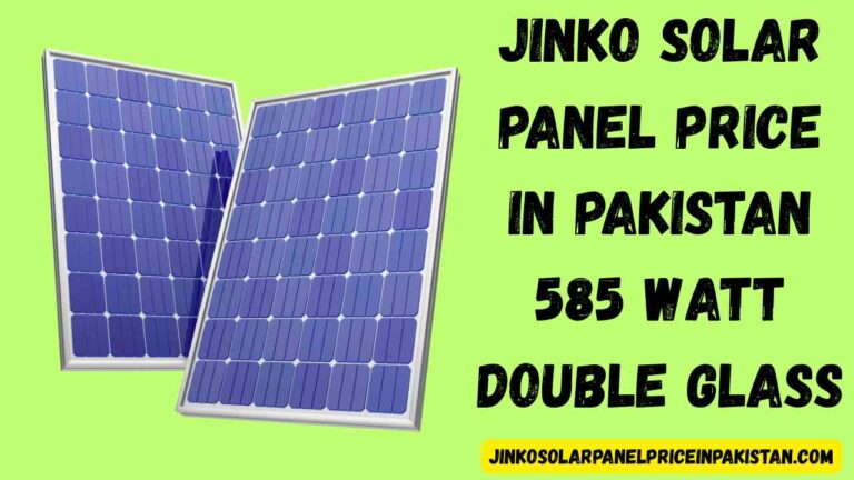 Jinko Solar Panel Price in Pakistan 585 Watt Double Glass – 2025 Guide 3 Jinko 585 Watt Double Glass solar panel price in Pakistan 2025 – High efficiency and durable solar panels