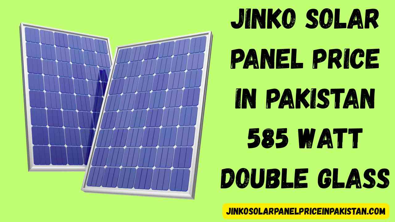 Jinko Solar Panel Price in Pakistan 585 Watt Double Glass