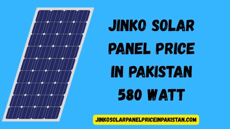 Jinko Solar Panel Price in Pakistan 580 Watt – Full Guide 9 Jinko 580W N-type Mono PERC solar panel price in Pakistan 2025 – High efficiency and reliable solar technology