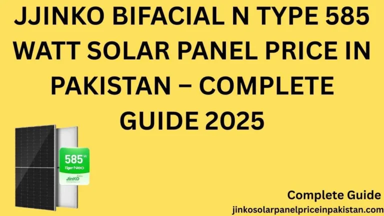 Jinko Bifacial N Type 585 Watt Solar Panel Price in Pakistan – Complete Guide 2025 5 Jinko Bifacial N Type 585 Watt Solar Panel Price in Pakistan