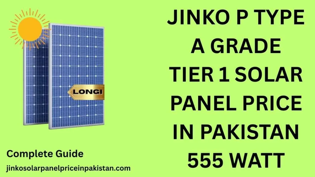 Jinko P Type A grade tier 1 Solar Panel Price in Pakistan 555 watt