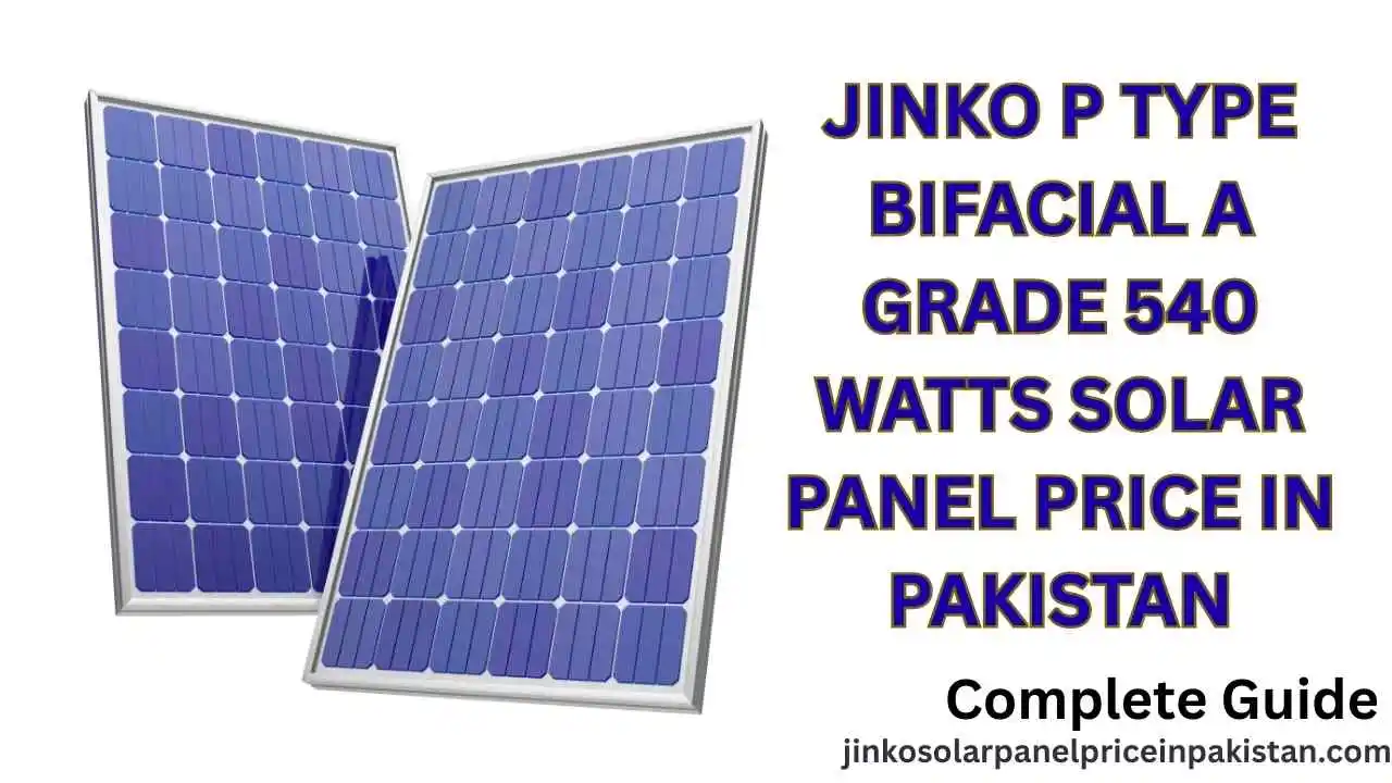 Jinko P Type Bifacial A grade 540 watts Solar Panel Price in Pakistan